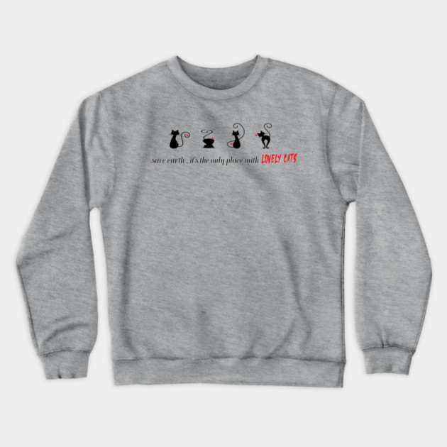 Save earth, It's the only place with lovely cats Crewneck Sweatshirt by C.Code