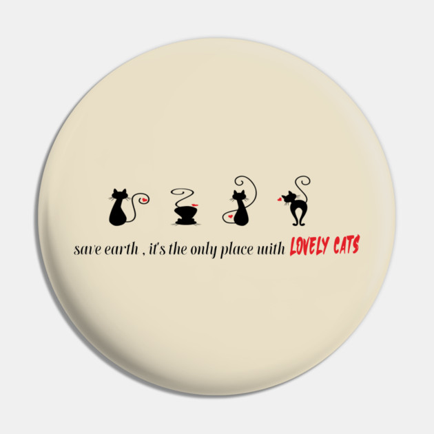 Save earth, It's the only place with lovely cats Pin by C.Code