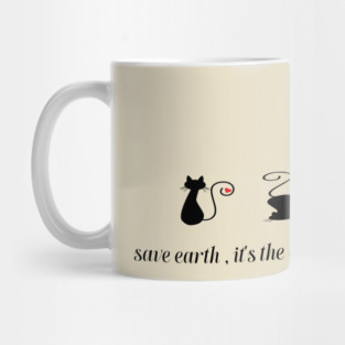 Save earth, It's the only place with lovely cats Mug