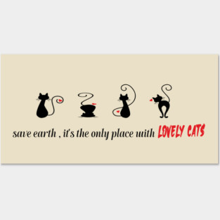 Save earth, It's the only place with lovely cats Posters and Art