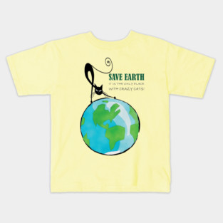 Save Earth, It's the only place with crazy cats Kids T-Shirt