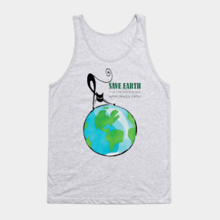 Save Earth, It's the only place with crazy cats Tank Top