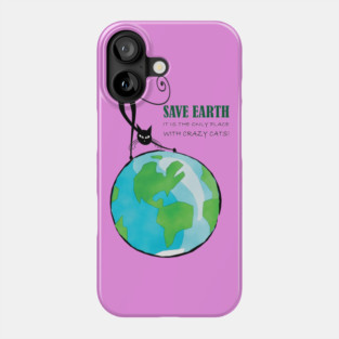 Save Earth, It's the only place with crazy cats Phone Case