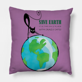 Save Earth, It's the only place with crazy cats Pillow