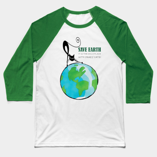 Save Earth, It's the only place with crazy cats Baseball T-Shirt by C.Code