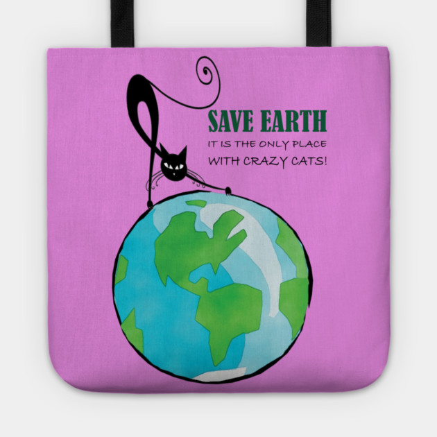Save Earth, It's the only place with crazy cats Tote by C.Code