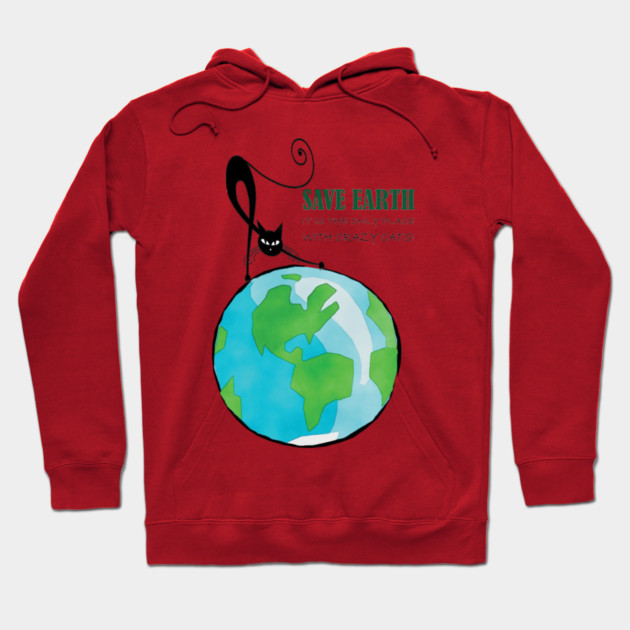 Save Earth, It's the only place with crazy cats Hoodie by C.Code
