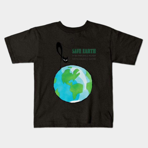 Save Earth, It's the only place with crazy cats Kids T-Shirt by C.Code