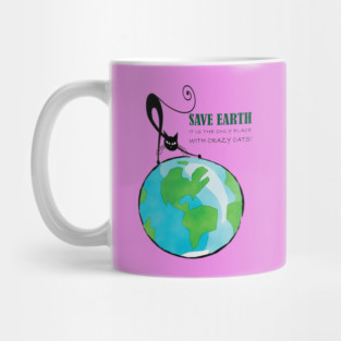 Save Earth, It's the only place with crazy cats Mug