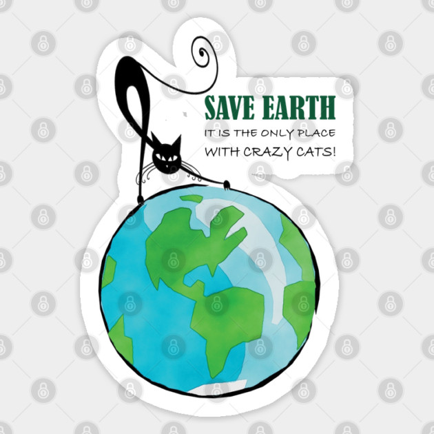 Save Earth, It's the only place with crazy cats Sticker by C.Code