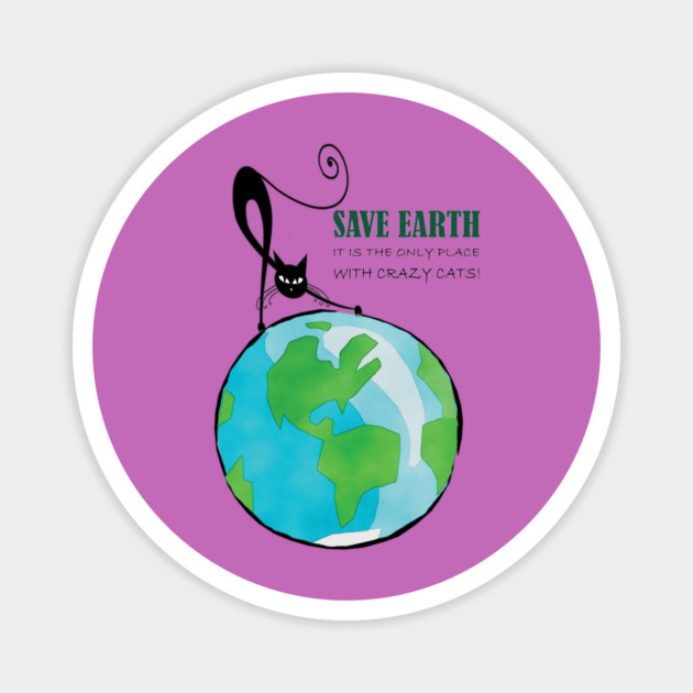 Save Earth, It's the only place with crazy cats Magnet by C.Code