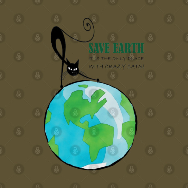 Save Earth, It's the only place with crazy cats by C.Code