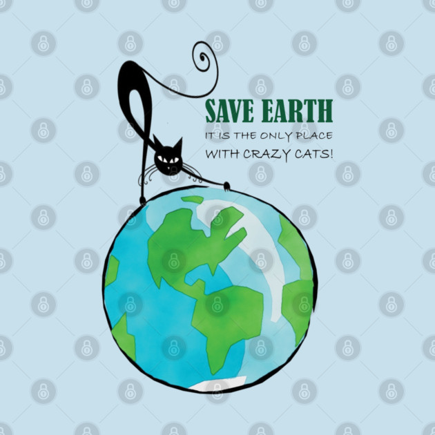 Save Earth, It's the only place with crazy cats by C.Code