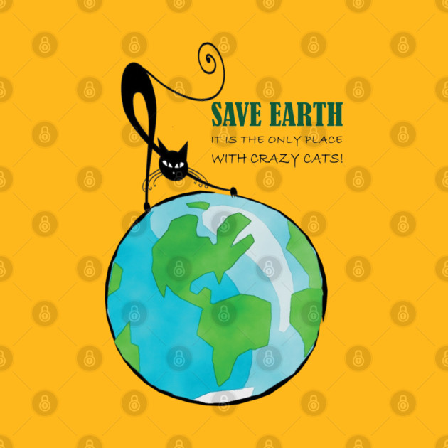 Save Earth, It's the only place with crazy cats by C.Code
