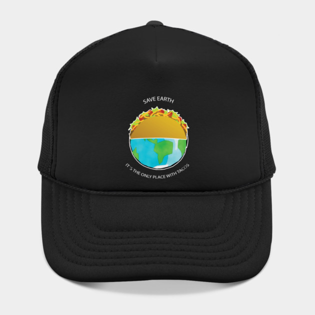 Save Earth, It's the only place with tacos by C.Code