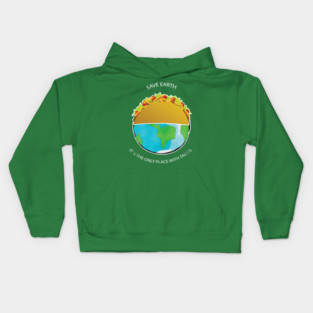 Save Earth, It's the only place with tacos Kids Hoodie