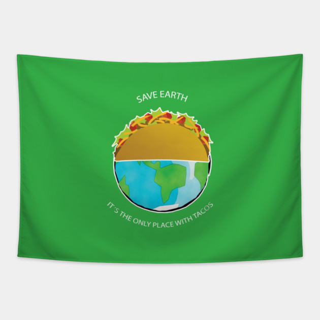 Save Earth, It's the only place with tacos Tapestry by C.Code