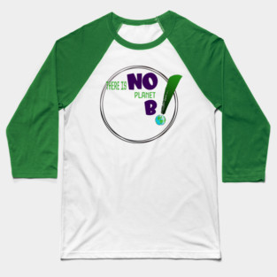 There is no planet B design on shirts, hoodies, Mugs and toot bags Baseball T-Shirt
