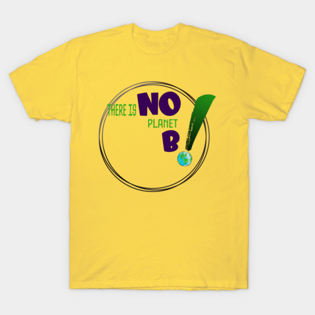 There is no planet B design on shirts, hoodies, Mugs and toot bags T-Shirt by C.Code