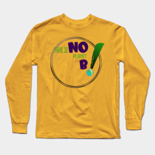 There is no planet B design on shirts, hoodies, Mugs and toot bags Long Sleeve T-Shirt