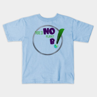 There is no planet B design on shirts, hoodies, Mugs and toot bags Kids T-Shirt