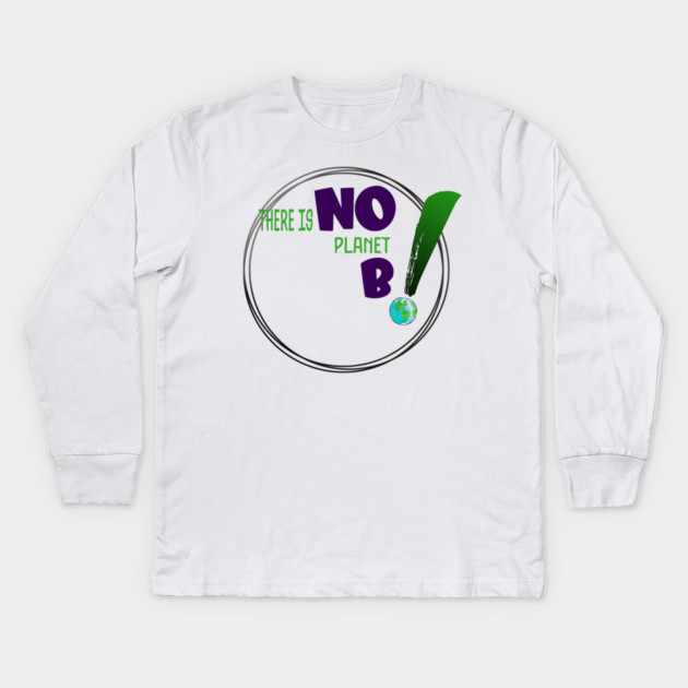 There is no planet B design on shirts, hoodies, Mugs and toot bags Kids Long Sleeve T-Shirt by C.Code