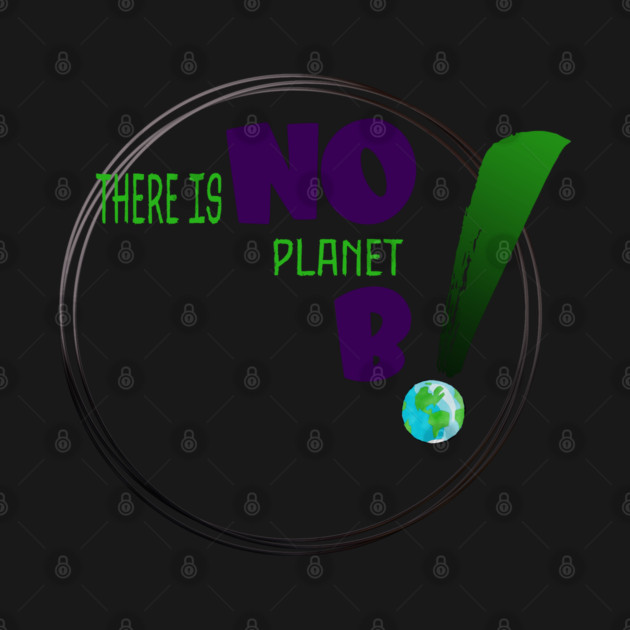 There is no planet B design on shirts, hoodies, Mugs and toot bags by C.Code