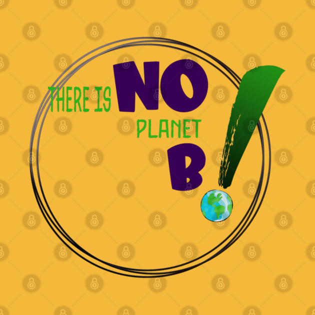 There is no planet B design on shirts, hoodies, Mugs and toot bags by C.Code