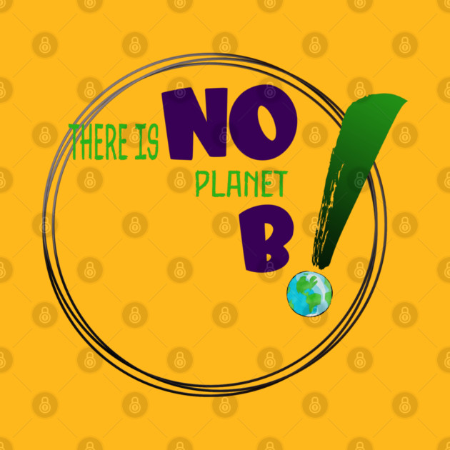 There is no planet B design on shirts, hoodies, Mugs and toot bags by C.Code