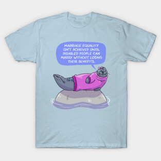 Marriage equality isn't achieved Sealion T-Shirt