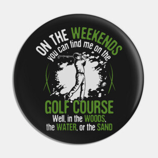On the Golf Course... in the Woods, Water, and Sand Pin