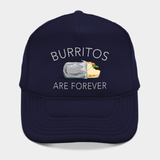 Burritos Are Forever Hat