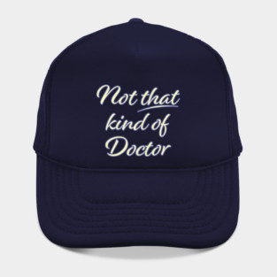 Not That Kind of Doctor Hat