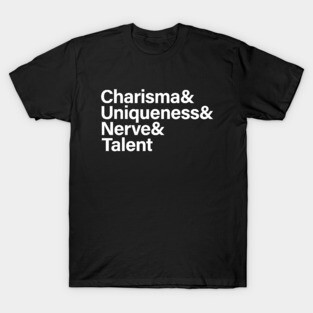 Charisma & Uniqueness & Nerve & Talent T-Shirt