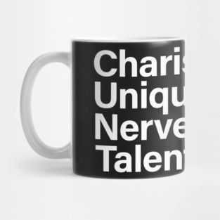 Charisma & Uniqueness & Nerve & Talent Mug