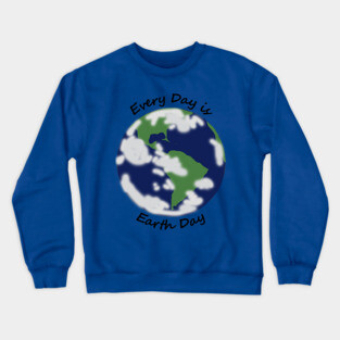 Sustainability - Every Day is Planet Earth Day Crewneck Sweatshirt