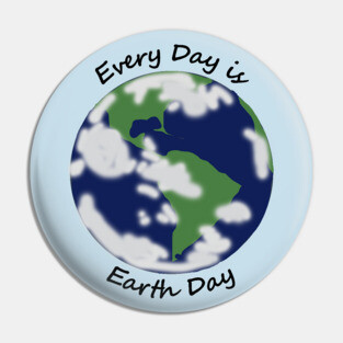 Sustainability - Every Day is Planet Earth Day Pin