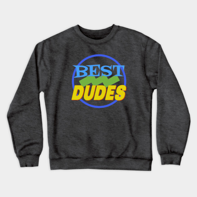 Jim and Them: Best Dudes Crewneck Sweatshirt by Jim and Them