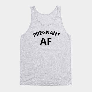 Pregnant AF Tank Top