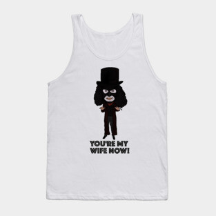 The League of Gentlemen Inspired Papa Lazarou You're My Wife Now Ilustration Tank Top