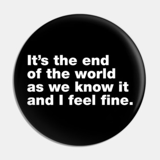 It's The End Of The World Pin