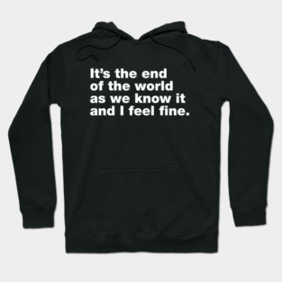 It's The End Of The World Hoodie