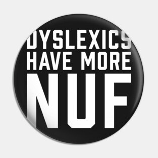 Dyslexics Have More Fun WHITE Pin