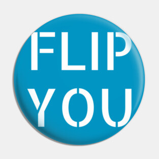 FLIP YOU 2018 election Pin