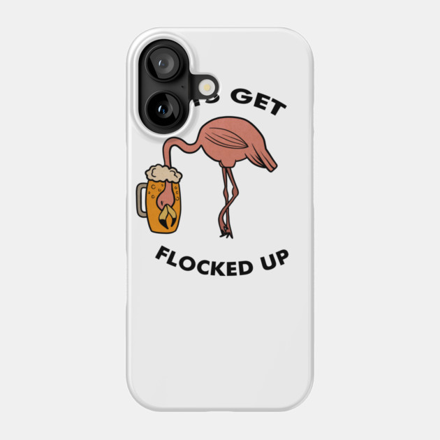 Let's get Flocked up Flamingo drinking beer Funny Tropical Phone Case by logiamerch