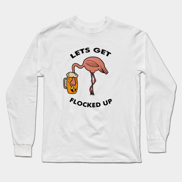 Let's get Flocked up Flamingo drinking beer Funny Tropical Long Sleeve T-Shirt by logiamerch