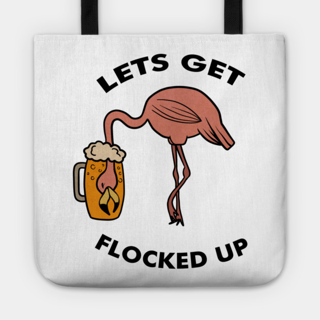 Let's get Flocked up Flamingo drinking beer Funny Tropical Tote by logiamerch