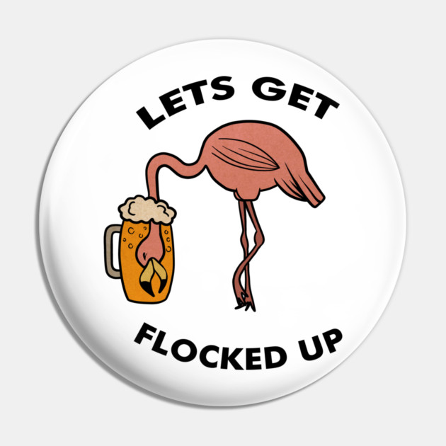 Let's get Flocked up Flamingo drinking beer Funny Tropical Pin by logiamerch