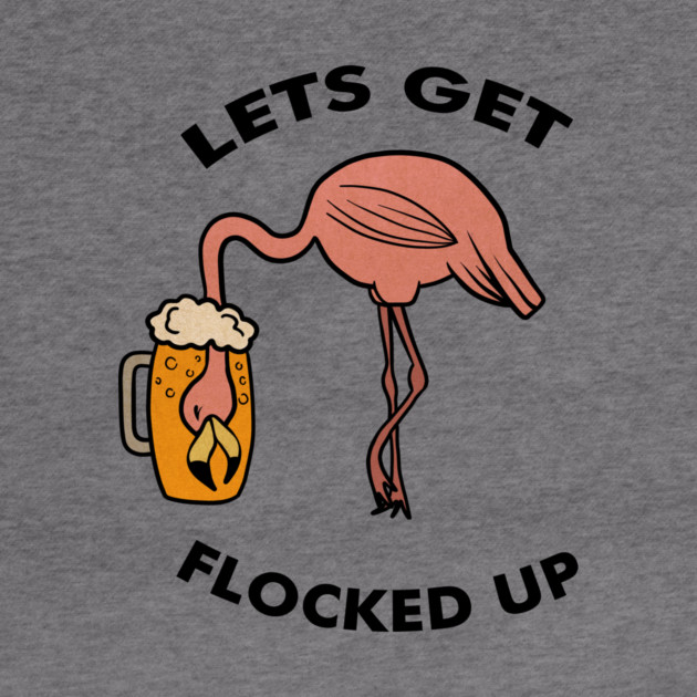 Let's get Flocked up Flamingo drinking beer Funny Tropical by logiamerch