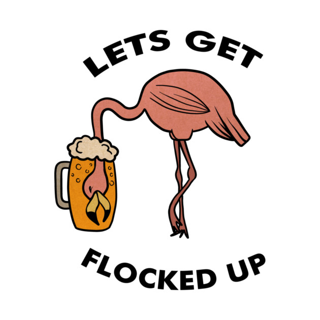 Let's get Flocked up Flamingo drinking beer Funny Tropical by logiamerch